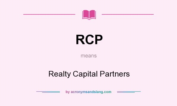 What does RCP mean? It stands for Realty Capital Partners
