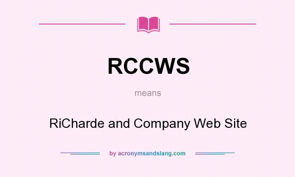 What does RCCWS mean? It stands for RiCharde and Company Web Site