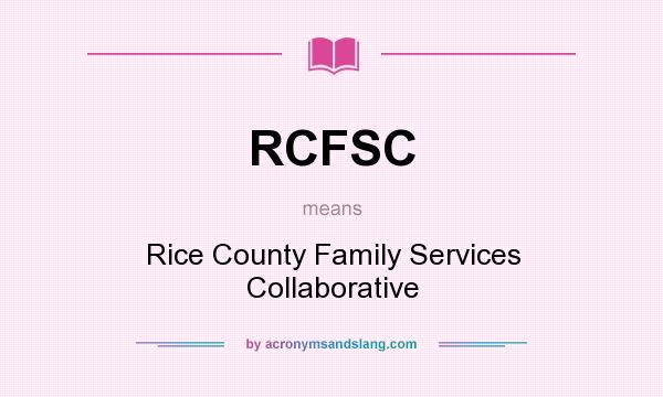 What does RCFSC mean? It stands for Rice County Family Services Collaborative