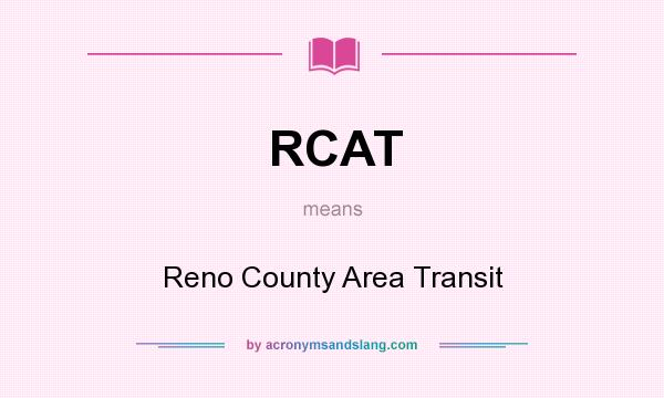What does RCAT mean? It stands for Reno County Area Transit