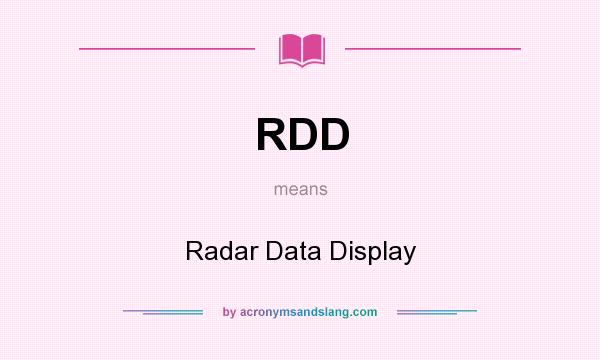 What does RDD mean? It stands for Radar Data Display