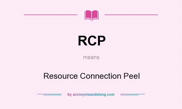 What does RCP mean? It stands for Resource Connection Peel