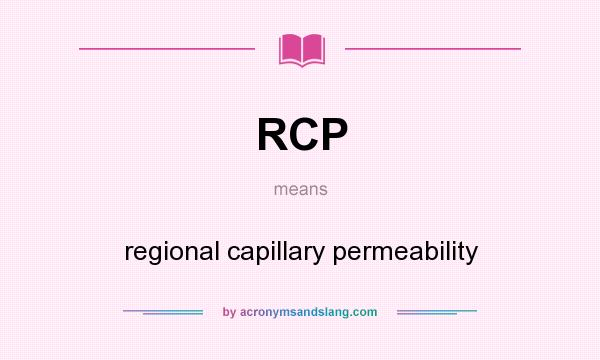 What does RCP mean? It stands for regional capillary permeability