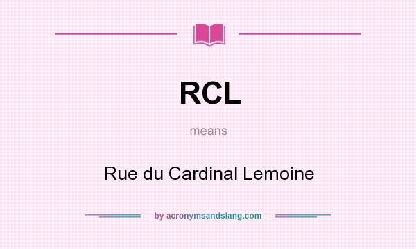 What does RCL mean? It stands for Rue du Cardinal Lemoine