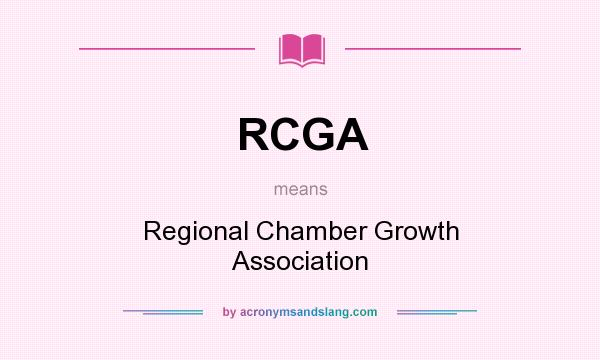 What does RCGA mean? It stands for Regional Chamber Growth Association