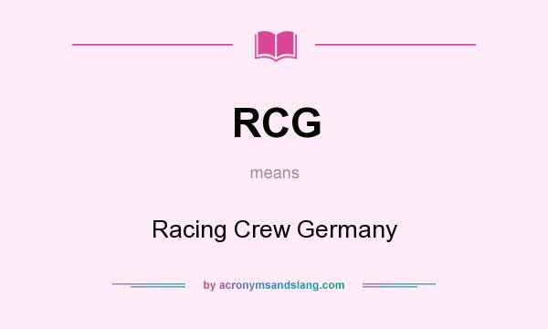 What does RCG mean? It stands for Racing Crew Germany