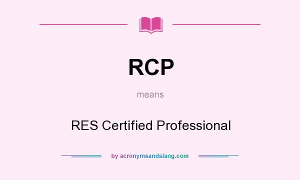 What does RCP mean? It stands for RES Certified Professional