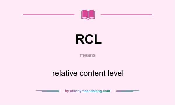 What does RCL mean? It stands for relative content level
