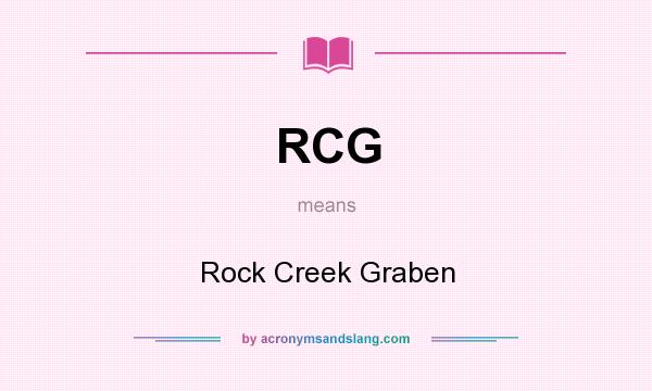What does RCG mean? It stands for Rock Creek Graben