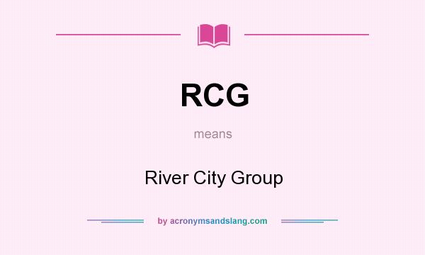What does RCG mean? It stands for River City Group