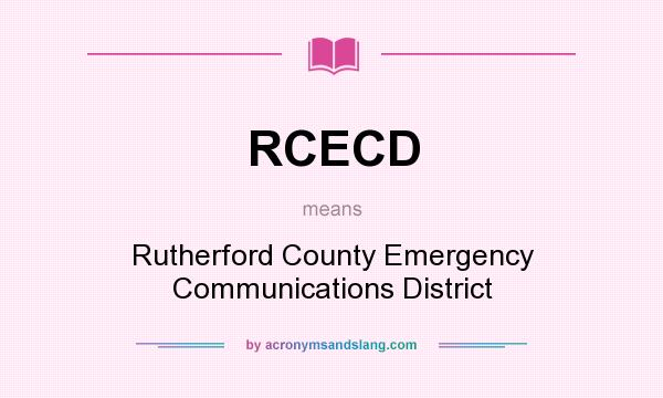 What does RCECD mean? It stands for Rutherford County Emergency Communications District