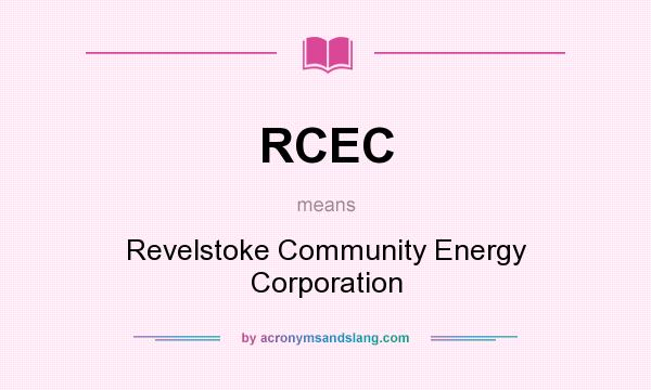 What does RCEC mean? It stands for Revelstoke Community Energy Corporation