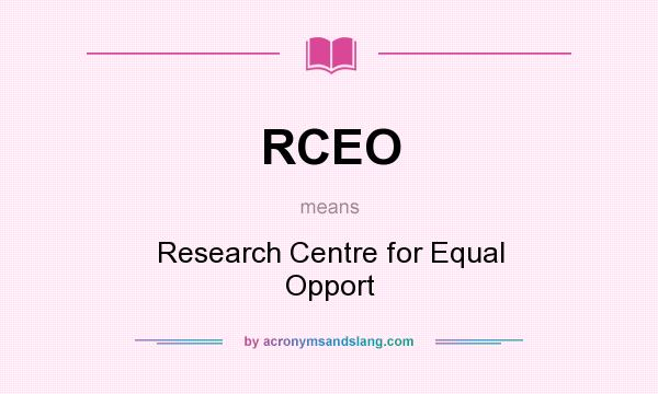 What does RCEO mean? It stands for Research Centre for Equal Opport