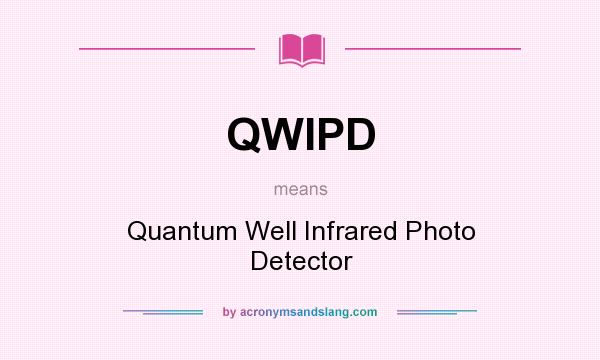 What does QWIPD mean? It stands for Quantum Well Infrared Photo Detector