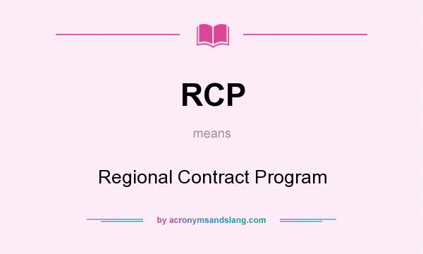 What does RCP mean? It stands for Regional Contract Program
