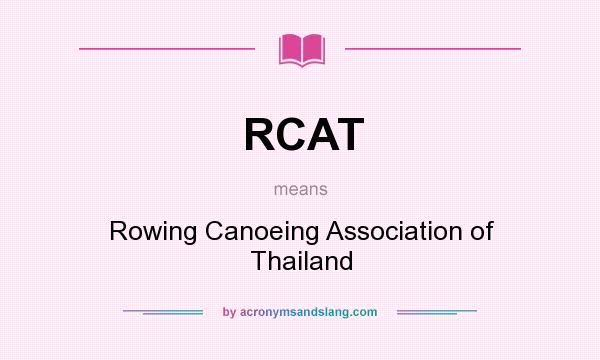 What does RCAT mean? It stands for Rowing Canoeing Association of Thailand