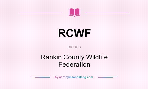 What does RCWF mean? It stands for Rankin County Wildlife Federation