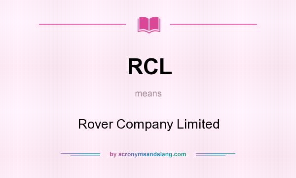 What does RCL mean? It stands for Rover Company Limited