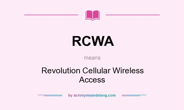 What does RCWA mean? It stands for Revolution Cellular Wireless Access