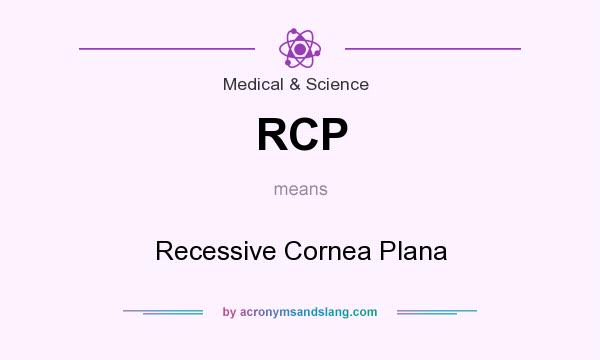 What does RCP mean? It stands for Recessive Cornea Plana