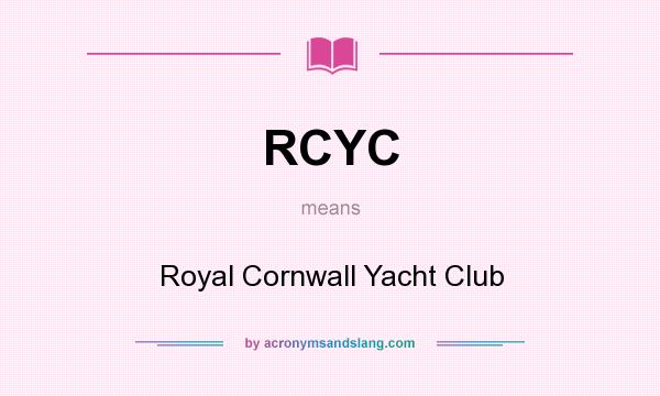 What does RCYC mean? It stands for Royal Cornwall Yacht Club