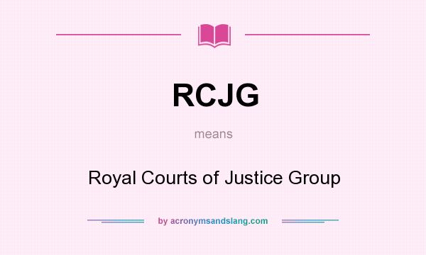 What does RCJG mean? It stands for Royal Courts of Justice Group