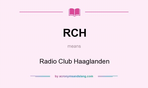 What does RCH mean? It stands for Radio Club Haaglanden