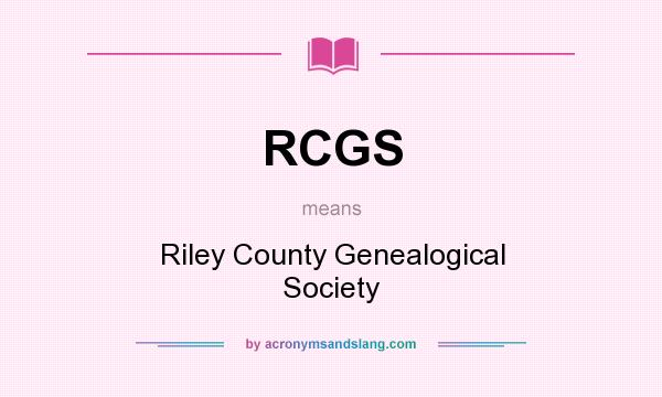 What does RCGS mean? It stands for Riley County Genealogical Society