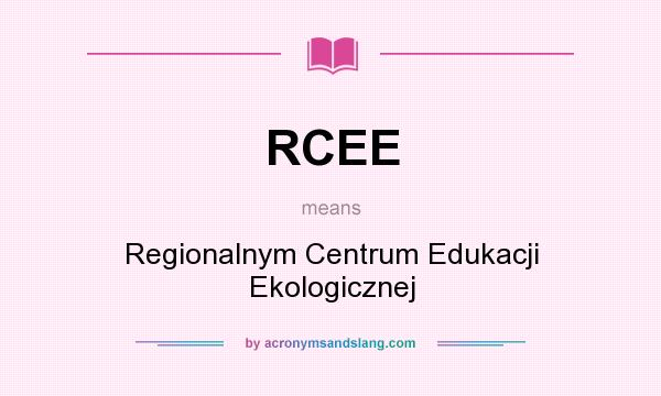 What does RCEE mean? It stands for Regionalnym Centrum Edukacji Ekologicznej