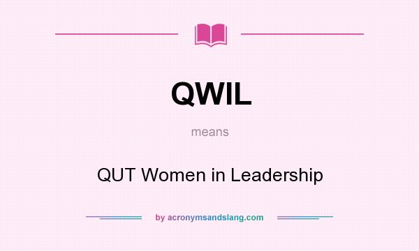 What does QWIL mean? It stands for QUT Women in Leadership