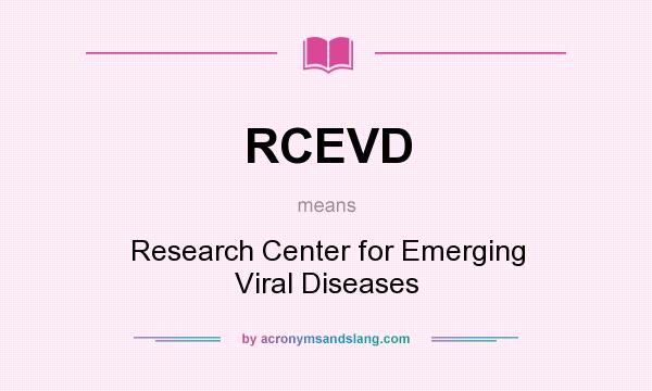 What does RCEVD mean? It stands for Research Center for Emerging Viral Diseases