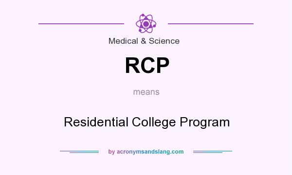 What does RCP mean? It stands for Residential College Program