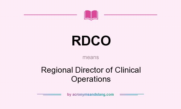 What does RDCO mean? It stands for Regional Director of Clinical Operations