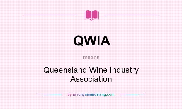 What does QWIA mean? It stands for Queensland Wine Industry Association