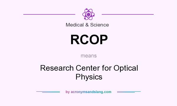 What does RCOP mean? It stands for Research Center for Optical Physics