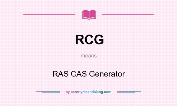 What does RCG mean? It stands for RAS CAS Generator