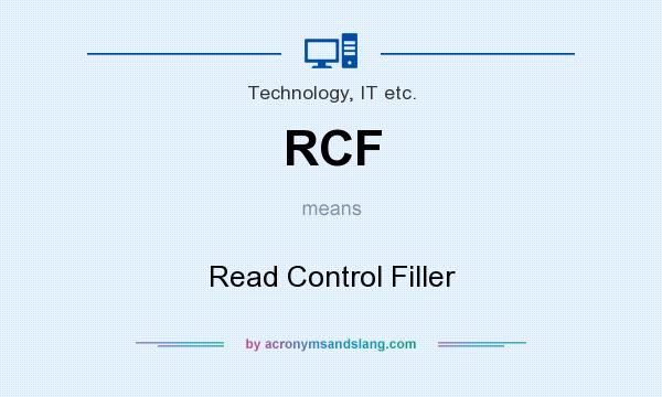 What does RCF mean? It stands for Read Control Filler