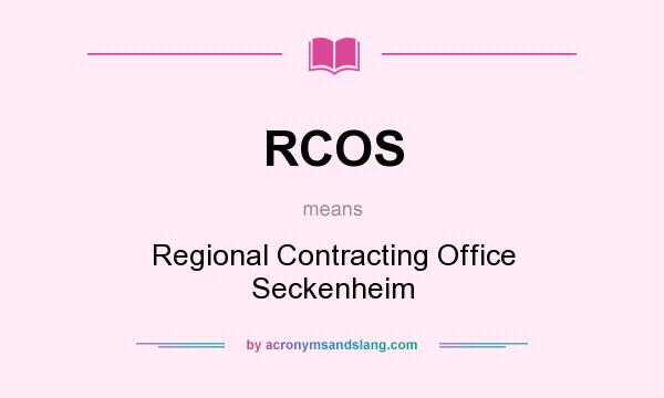 What does RCOS mean? It stands for Regional Contracting Office Seckenheim