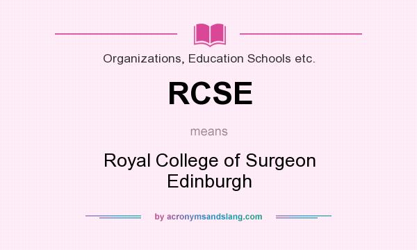 What does RCSE mean? It stands for Royal College of Surgeon Edinburgh