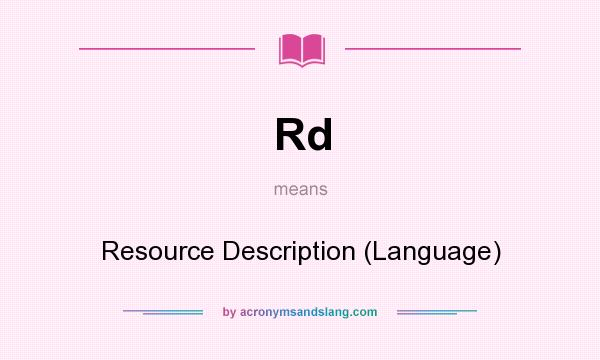 What does Rd mean? It stands for Resource Description (Language)