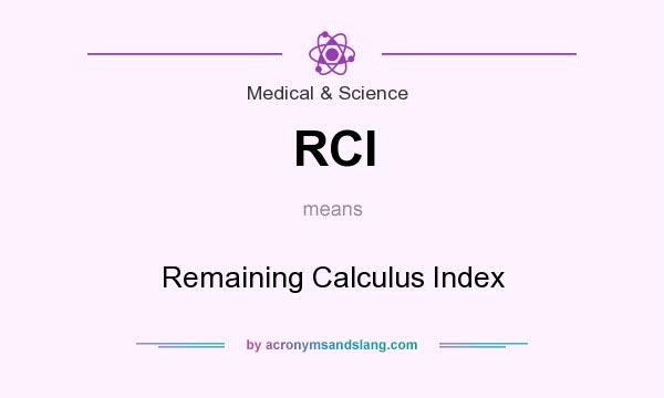 What does RCI mean? It stands for Remaining Calculus Index