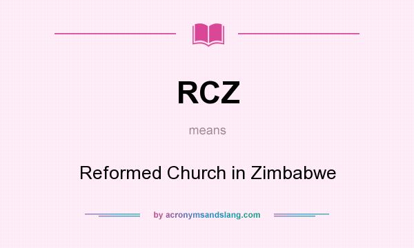 What does RCZ mean? It stands for Reformed Church in Zimbabwe