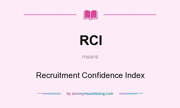 What does RCI mean? It stands for Recruitment Confidence Index
