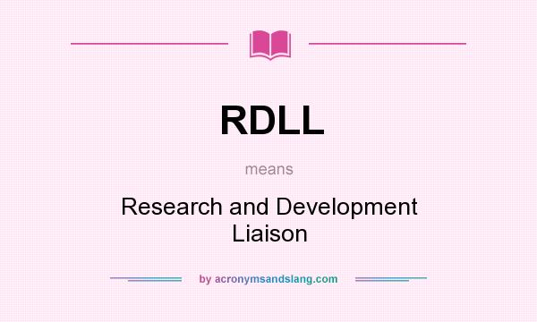 What does RDLL mean? It stands for Research and Development Liaison