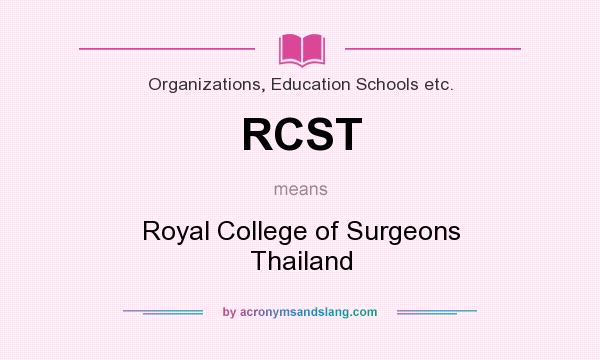 What does RCST mean? It stands for Royal College of Surgeons Thailand