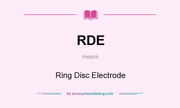 What does RDE mean? It stands for Ring Disc Electrode