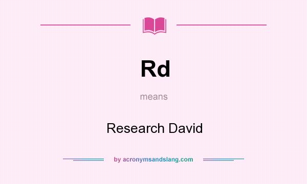 What does Rd mean? It stands for Research David