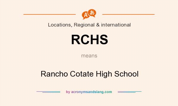 What does RCHS mean? It stands for Rancho Cotate High School