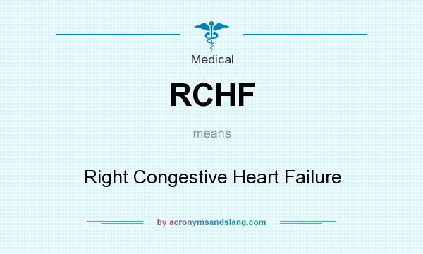 What does RCHF mean? It stands for Right Congestive Heart Failure