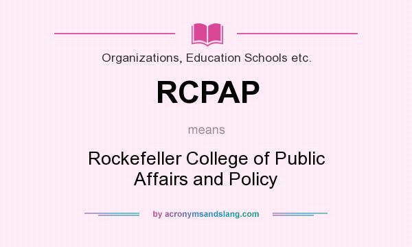 What does RCPAP mean? It stands for Rockefeller College of Public Affairs and Policy